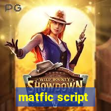 matfic script